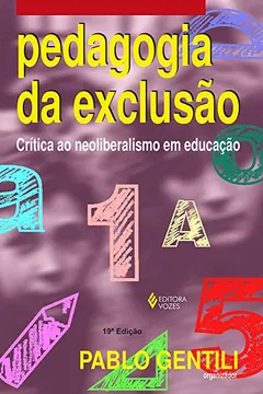 Livro Pedagogia Da Exclusão. Critica Ao Neoliberalismo Em Educação - Resumo, Resenha, PDF, etc.