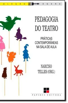 Livro Pedagogia Do Teatro. Práticas Contemporaneas Na Sala De Aula - Resumo, Resenha, PDF, etc.