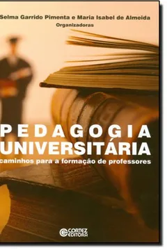 Livro Pedagogia Universitária. Caminhos Para a Formação de Professores - Resumo, Resenha, PDF, etc.
