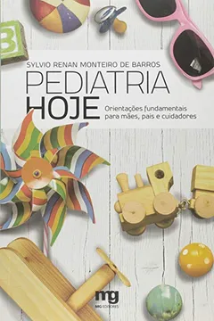 Livro Pediatria Hoje. Orientações Fundamentais Para Mães, Pais e Cuidadores - Resumo, Resenha, PDF, etc.