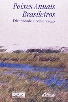 Livro Peixes Anuais Brasileiros. Diversidade E Conservação - Resumo, Resenha, PDF, etc.