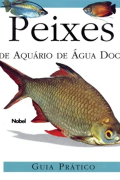Livro Peixes de Aquário de Água Doce. Guia Prático - Resumo, Resenha, PDF, etc.