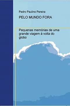 Livro Pelo mundo fora - Pequenas memórias de uma grande viagem à volta do globo - Resumo, Resenha, PDF, etc.