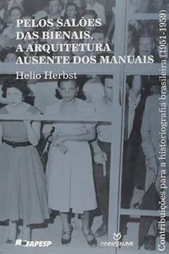 Livro Pelos Saloes Das Bienais, A Arquitetura Ausente Dos Manuais - Resumo, Resenha, PDF, etc.