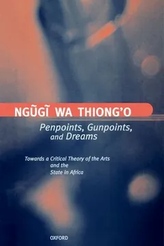 Livro Penpoints, Gunpoints, and Dreams: Towards a Critical Theory of the Arts and the State in Africa - Resumo, Resenha, PDF, etc.