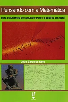 Livro Pensando com a Matemática. Para Estudantes do Segundo Grau e o Público em Geral - Resumo, Resenha, PDF, etc.
