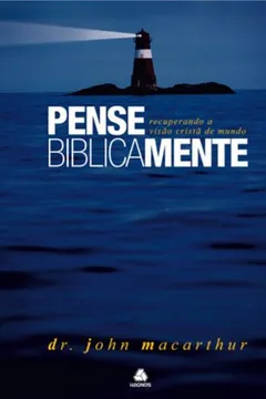Livro Pense Biblicamente - Recuperando A Visao Crista De Mundo - Resumo, Resenha, PDF, etc.