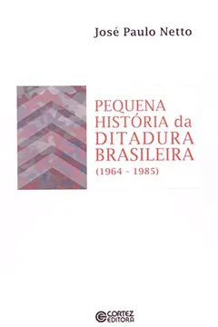 Livro Pequena História da Ditadura Brasileira. 1964-1985 - Resumo, Resenha, PDF, etc.