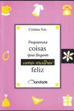 Livro Pequenas Coisas Que Fazem Uma Mulher Feliz. Livro De Bolso - Resumo, Resenha, PDF, etc.