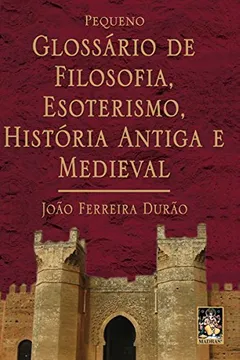 Livro Pequeno Glossario De Filosofia, Esoterismo, Historia Antiga E Medieval - Resumo, Resenha, PDF, etc.