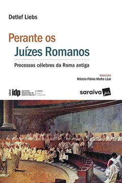 Livro Perante Juízes Romanos. Processos Célebres da Roma Antiga - Série IDP - Resumo, Resenha, PDF, etc.