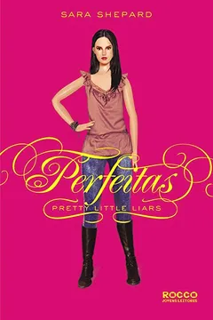Livro Perfeitas - Volume 3. Coleção Pretty Little Liars - Resumo, Resenha, PDF, etc.