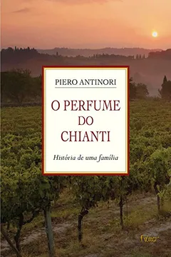 Livro Perfume Do Chianti. História De Uma Família - Resumo, Resenha, PDF, etc.