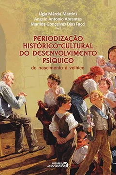Livro Periodização Histórico-Cultural do Desenvolvimento Psíquico. Do Nascimento à Velhice - Resumo, Resenha, PDF, etc.