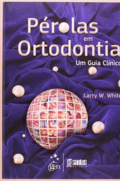 Livro Pérolas em Ortodontia. Um Guia Clínico - Resumo, Resenha, PDF, etc.