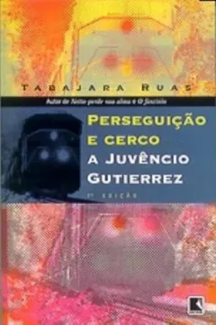 Livro Perseguição e Cerco a Juvêncio Gutierrez - Resumo, Resenha, PDF, etc.