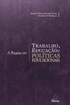 Livro Pesquisa Em Trabalho , Educaçao E Politicas Educacionais - Resumo, Resenha, PDF, etc.