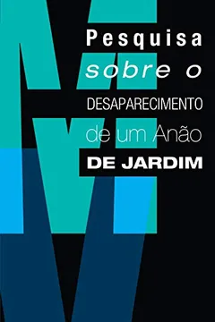 Livro Pesquisa Sobre o Desaparecimento de Um Anão de Jardim - Resumo, Resenha, PDF, etc.