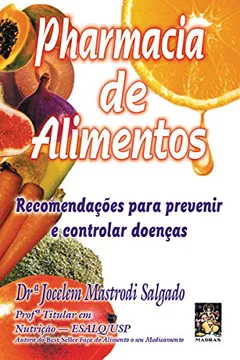 Livro Pharmacia De Alimentos. Recomendacoes Para Prevenir E Controlar Doencas - Resumo, Resenha, PDF, etc.