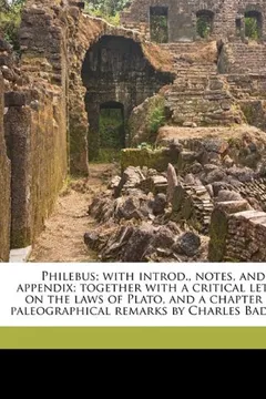 Livro Philebus; With Introd., Notes, and Appendix; Together with a Critical Letter on the Laws of Plato, and a Chapter of Paleographical Remarks by Charles - Resumo, Resenha, PDF, etc.