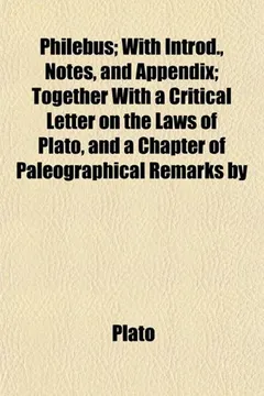 Livro Philebus; With Introd., Notes, and Appendix; Together with a Critical Letter on the Laws of Plato, and a Chapter of Paleographical Remarks by - Resumo, Resenha, PDF, etc.