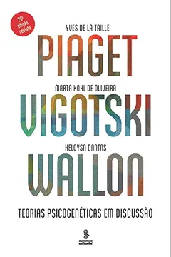 Livro Piaget, Vigotski, Wallon: Teorias psicogenéticas em discussão - Resumo, Resenha, PDF, etc.