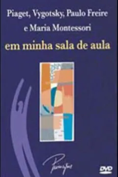 Livro Piaget, Vygotsky, Paulo Freire E Maria Montessori Em Minha Sala De Aul - Resumo, Resenha, PDF, etc.