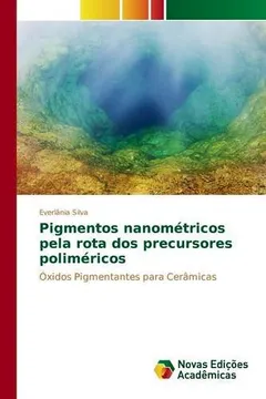 Livro Pigmentos Nanometricos Pela Rota DOS Precursores Polimericos - Resumo, Resenha, PDF, etc.