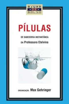 Livro Pílulas De Sabedoria Instantânea Da Professora Etelvina - Coleção Globo De Bolso - Resumo, Resenha, PDF, etc.
