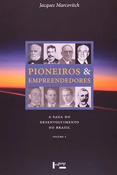 Livro Pioneiros e Empreendedores. A Saga do Desenvolvimento no Brasil - Volume 2 - Resumo, Resenha, PDF, etc.