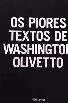 Livro Piores Textos De Washington Olivetto - Resumo, Resenha, PDF, etc.