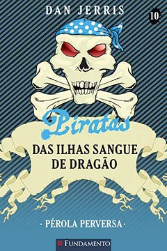Livro Piratas das Ilhas Sangue de Dragão. Pérola Perversa - Volume 10 - Resumo, Resenha, PDF, etc.
