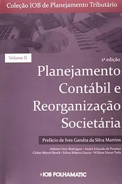 Livro Planejamento Contábil e Reorganização Societária - Coleção IOB de Planejamento de Tributário. Volume 2 - Resumo, Resenha, PDF, etc.