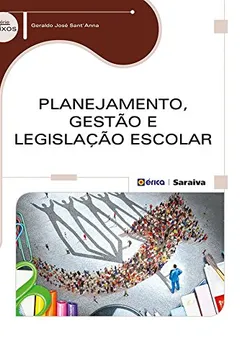 Livro Planejamento, Gestão e Legislação Escolar - Resumo, Resenha, PDF, etc.