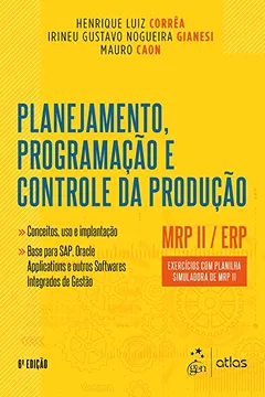 Livro Planejamento, Programação e Controle da Produção - MRP II / ERP - Exercícios com Planilha Simuladora de MRP II - Resumo, Resenha, PDF, etc.