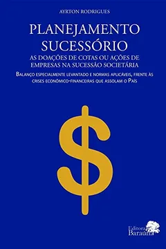 Livro Planejamento Sucessório: as Doações de Cotas ou Ações de Empresas na Sucessão Societária - Resumo, Resenha, PDF, etc.