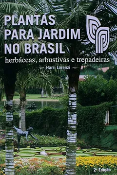 Livro Plantas Para Jardim no Brasil. Herbáceas, Arbustivas e Trepadeiras - Resumo, Resenha, PDF, etc.