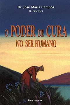 Livro Poder De Cura No Ser Humano - Resumo, Resenha, PDF, etc.