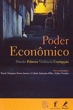 Livro Poder Econômico. Direito , Pobreza , Violência e Corrupção - Resumo, Resenha, PDF, etc.
