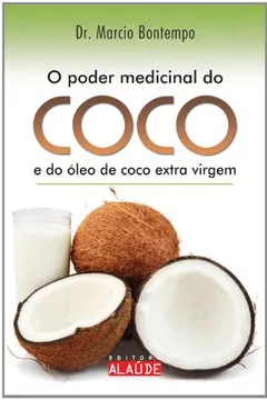 Livro Poder Medicinal do Coco e do Óleo de Coco Extra - Resumo, Resenha, PDF, etc.