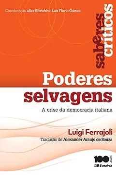 Livro Poderes Selvagens. A Crise da Democracia Italiana - Coleção Saberes Críticos - Resumo, Resenha, PDF, etc.