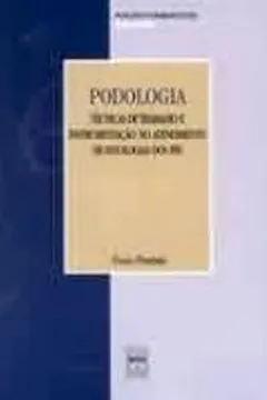 Livro Podologia. Tecnicas De Trabalho E Atendimento De Patologia - Resumo, Resenha, PDF, etc.