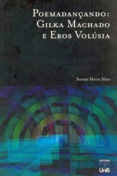 Livro Poema Dançando. Gilka Machado E Eros Volusia - Resumo, Resenha, PDF, etc.