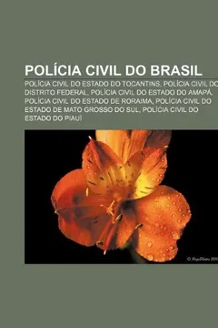 Livro Polícia Civil do Brasil: Polícia Civil do Estado do Tocantins, Polícia Civil do Distrito Federal, Polícia Civil do Estado do Amapá - Resumo, Resenha, PDF, etc.