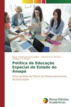 Livro Política de Educação Especial do Estado do Amapá: Uma análise do Plano de Desenvolvimento da Educação - Resumo, Resenha, PDF, etc.