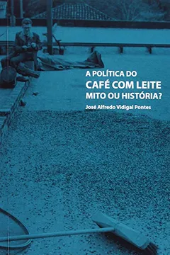 Livro Politica Do Cafe Com Leite - Resumo, Resenha, PDF, etc.