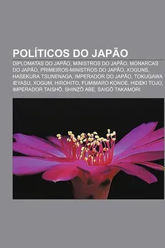 Livro Politicos Do Japao: Diplomatas Do Japao, Ministros Do Japao, Monarcas Do Japao, Primeiros-Ministros Do Japao, Xoguns, Hasekura Tsunenaga - Resumo, Resenha, PDF, etc.