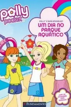 Livro Polly. Polly E Suas Amigas Em Um Dia No Parque Aquatico - Resumo, Resenha, PDF, etc.