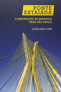 Livro Ponte Estaiada. Construção de Sentidos Para São Paulo - Resumo, Resenha, PDF, etc.