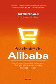 Livro Por Dentro do Alibaba. Como a Maior Empresa de e-Commerce do Mundo Está Mudando os Rumos dos Negócios On-line - Resumo, Resenha, PDF, etc.